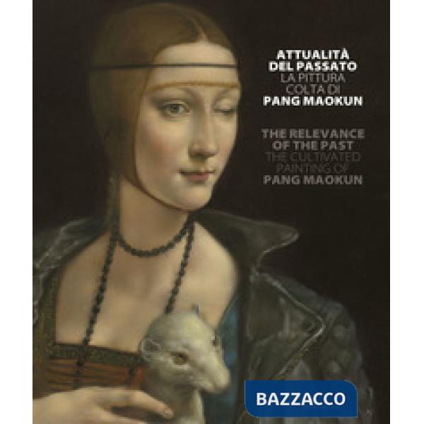 Attualità del passato. La pittura colta di Pang Maokun. Catalogo della mostra (Firenze, 8 giugno-28 luglio 2018). Ediz. italiana