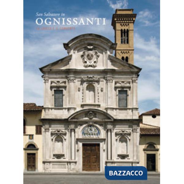 San Salvatore in Ognissanti. La chiesa e il convento. Ediz. a colori