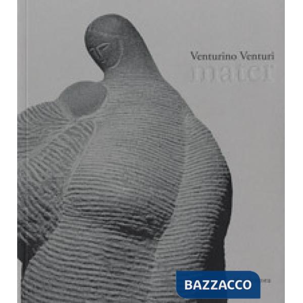 Venturino Venturi. Mater. Catalogo della mostra (Firenze, 22 febbraio-5 maggio 2019). Ediz. a colori