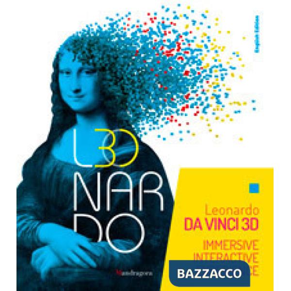 Leonardo da Vinci 3D. Catalogo della mostra (Milano, 30 maggio-22 settembre 2019) Ediz. inglese