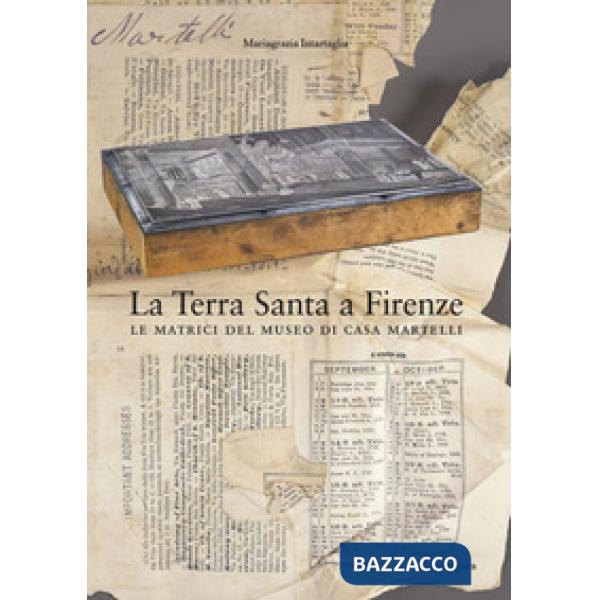 Terra Santa a Firenze. Le matrici del Museo di Casa Martelli (La)