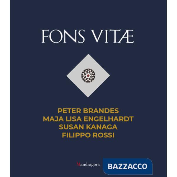 Fons Vitae. Peter Brandes, Maja Lisa Engelhardt, Susan Kanaga, Filippo Rossi. Ediz. italiana e inglese