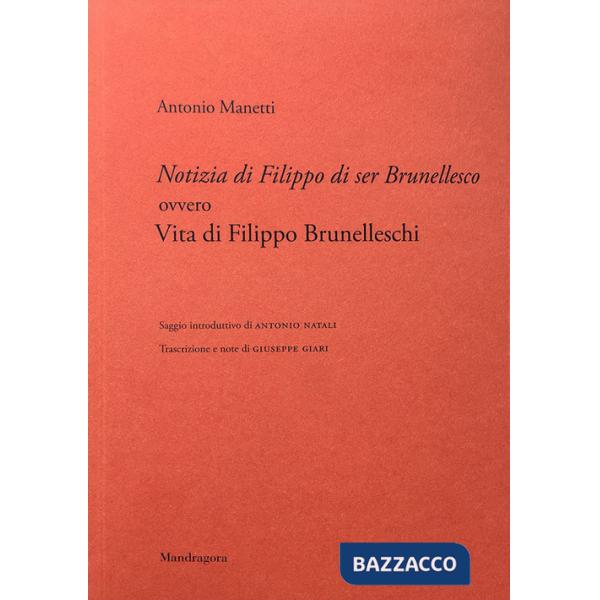 Notizia di Filippo di ser Brunellesco ovvero Vita di Filippo Brunelleschi