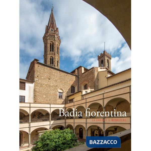 Badia fiorentina. La chiesa e il monastero