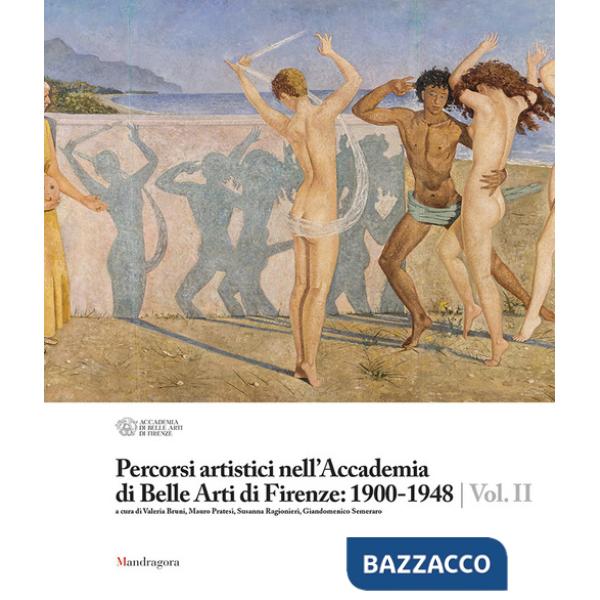 Percorsi artistici nell'Accademia di Belle Arti di Firenze: 1900-1948. Ediz. a colori. Vol. 2