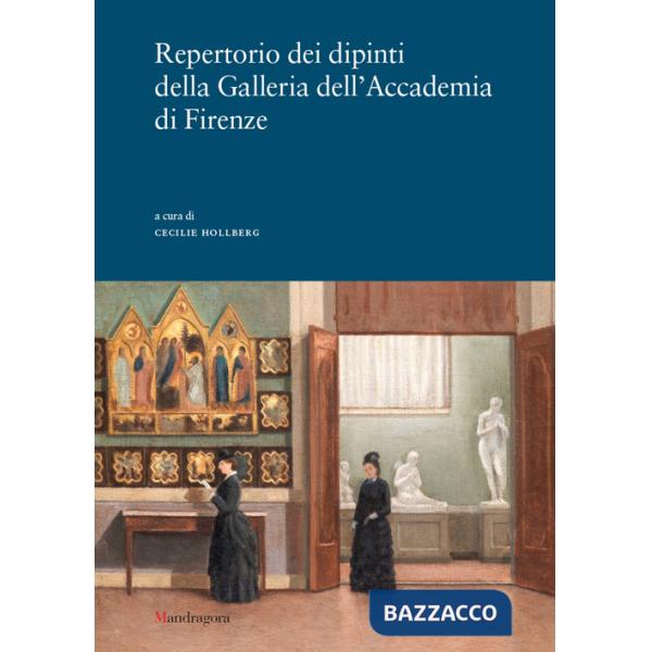 Repertorio dei dipinti della Galleria dell'Accademia di Firenze. Ediz. a colori