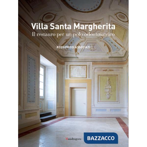 Villa Santa Margherita. Il restauro per un polo odontoiatrico. Ediz. a colori