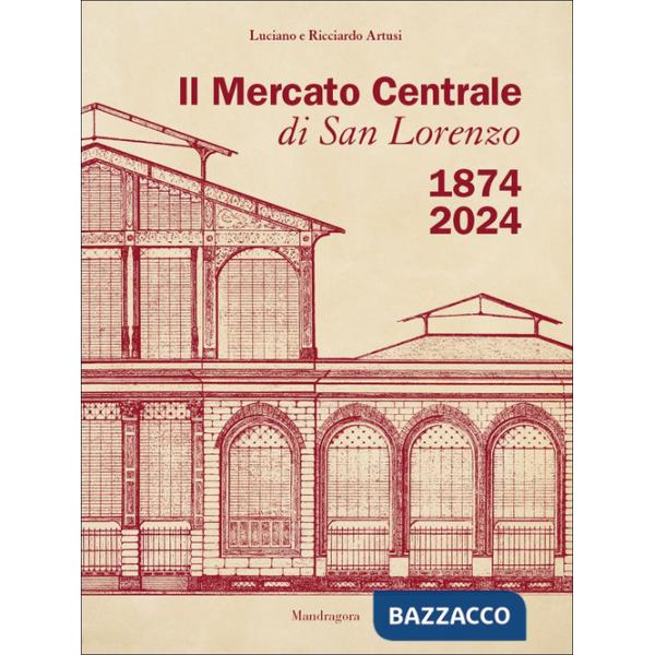 Mercato Centrale di San Lorenzo 1874-2024 (Il)