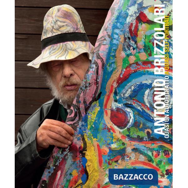Antonio Brizzolari. Quasi un autoritratto. Ediz. italiana e inglese