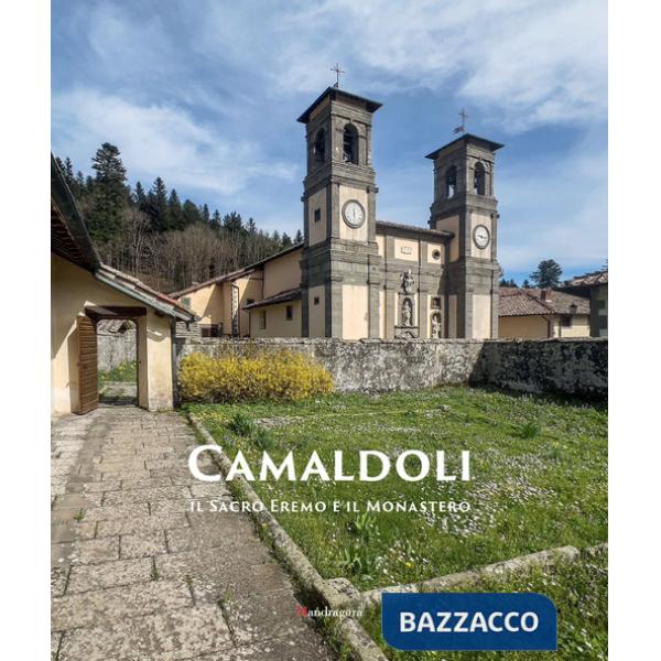 Camaldoli. Il sacro eremo e il monastero. Ediz. a colori