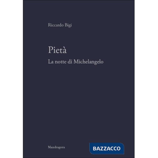 Pietà. La notte di Michelangelo