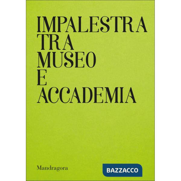 Impalestra tra Museo e Accademia. Catalogo della mostra (Firenze, 22 gennaio-5 febbraio 2025). Ediz. italiana e inglese