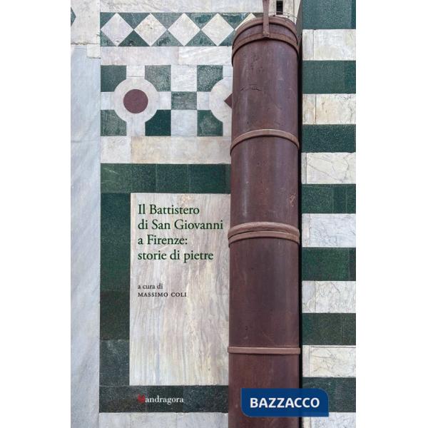 Battistero di San Giovanni a Firenze: storie di pietre (Il)
