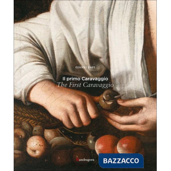Primo Caravaggio-The first Caravaggio. Ediz. bilingue (Il)