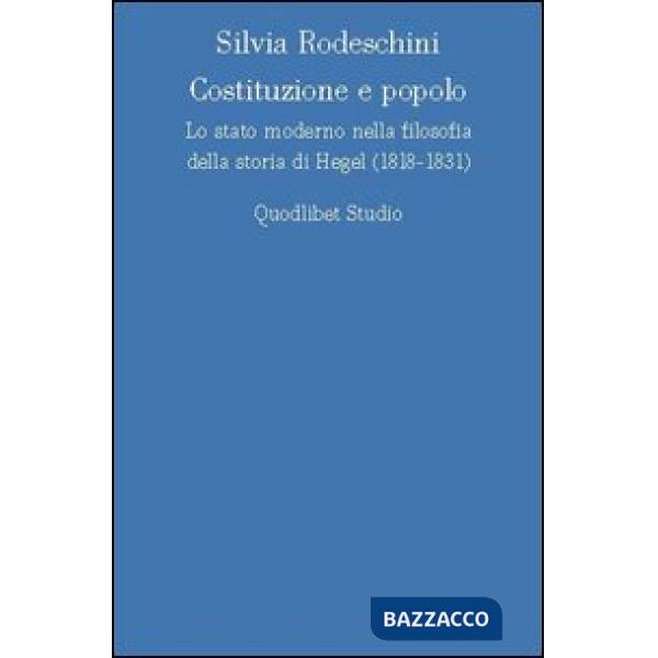 Costituzione e popolo. Lo stato moderno nella filosofia della storia di Hegel (1818-1831)
