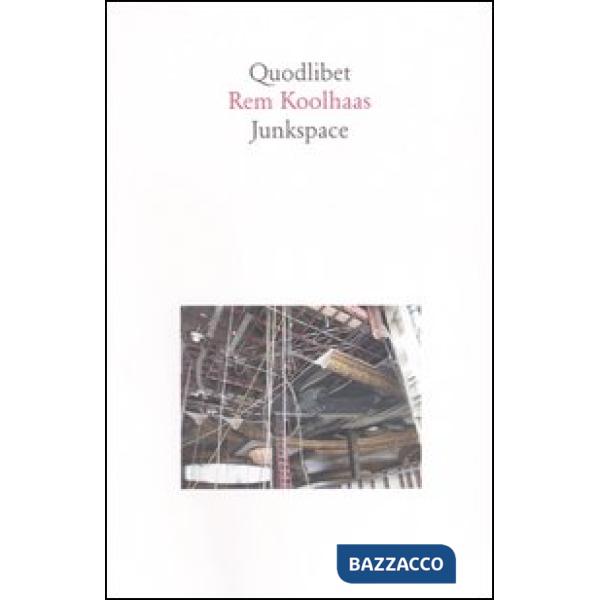 Junkspace. Per un ripensamento radicale dello spazio urbano