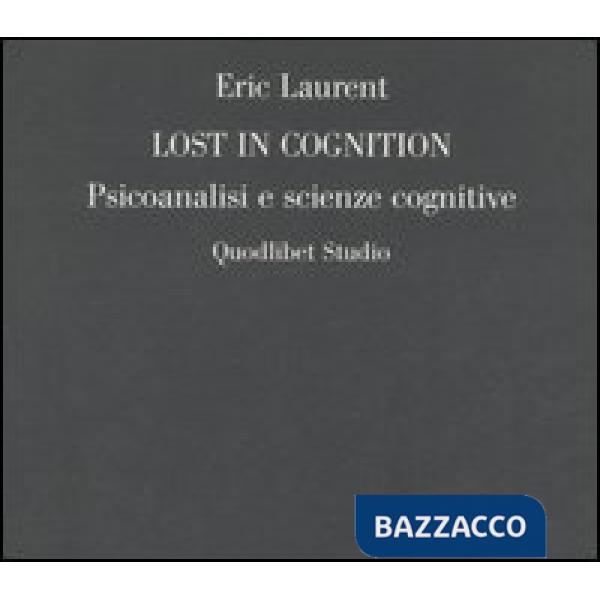 Lost in cognition. Psicoanalisi e scienze cognitive