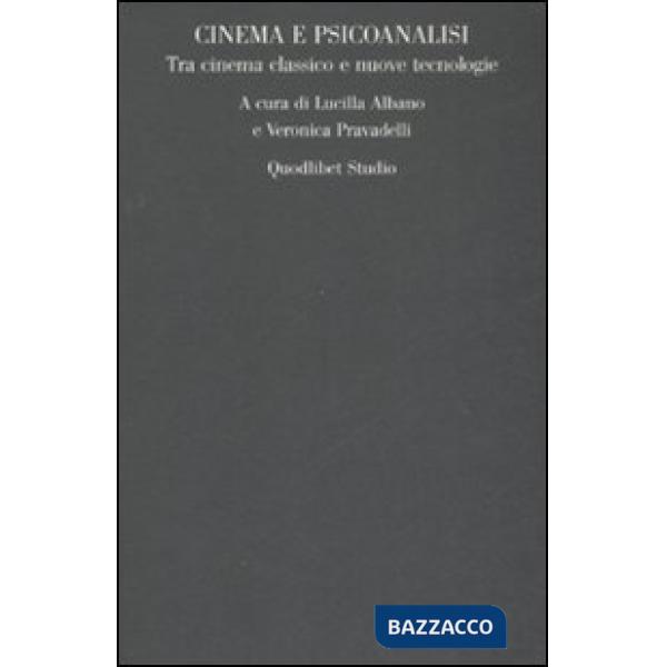 Cinema e psicoanalisi. Tra cinema classico e nuove tecnologie. Atti del convegno (Roma, 27-28 ottobre 2006)