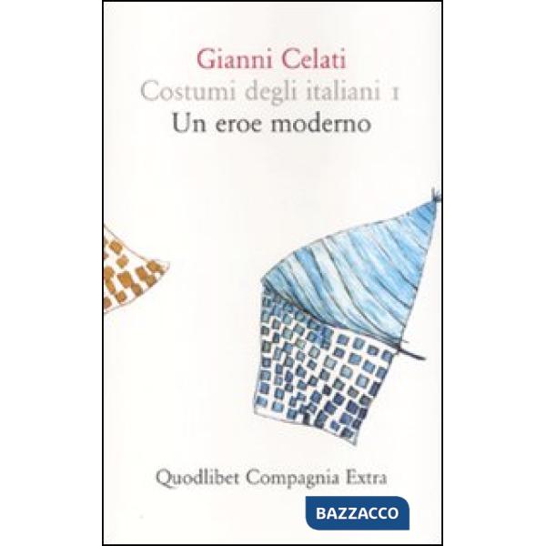 Costumi degli italiani. Vol. 1: Un eroe moderno