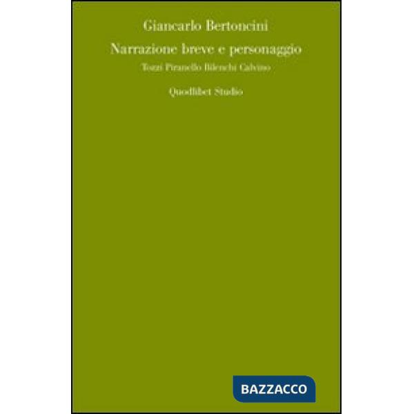 Narrazione breve e personaggio. Tozzi, Pirandello, Bilenchi, Calvino