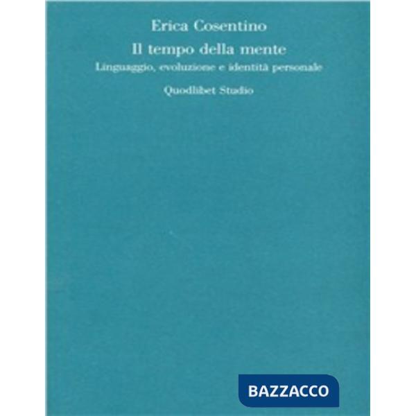 Tempo della mente. Linguaggio, evoluzione e identità personale (Il)