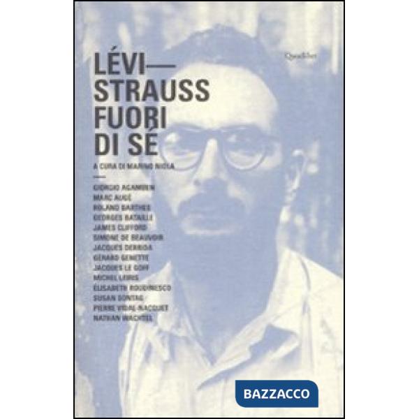 Lévi-Strauss. Fuori di sé