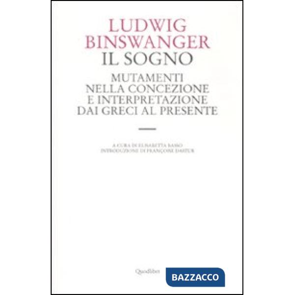 Sogno. Mutamenti nella concezione e interpretazione dai greci al presente (Il)