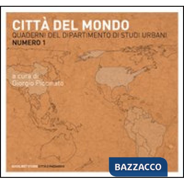 Quaderni del dipartimento di studi urbani. Vol. 1: Città del mondo
