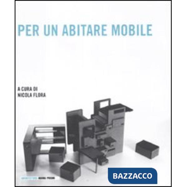 Per un abitare mobile. Ediz. illustrata