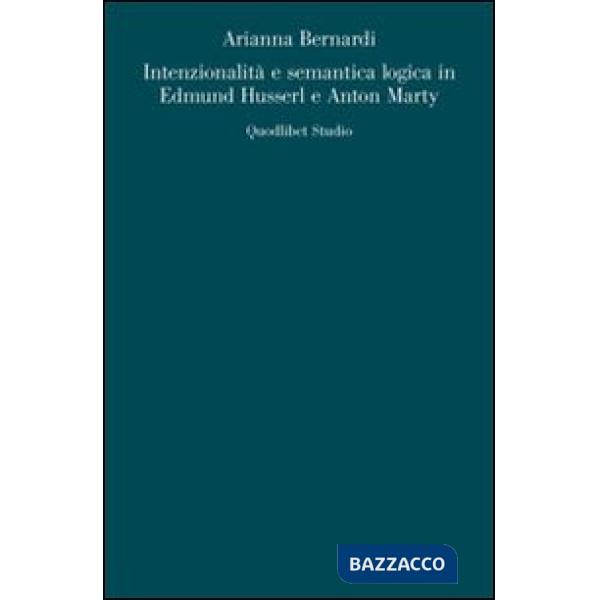 Intenzionalità e semantica logica in Edmund Husserl e Anton Marty