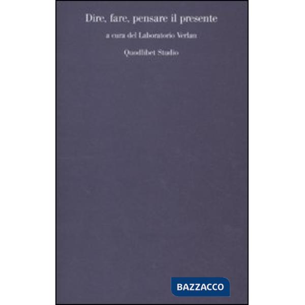 Dire, fare, pensare il presente