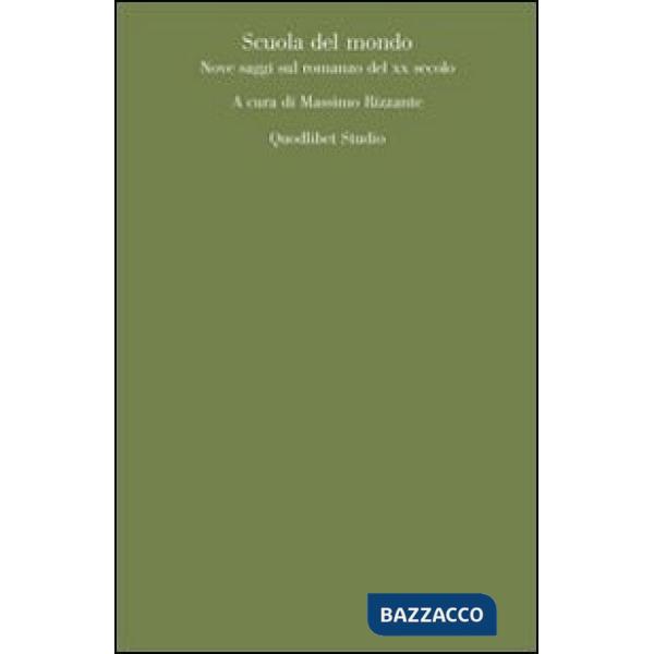 Scuola del mondo. Nove saggi sul romanzo del XX secolo