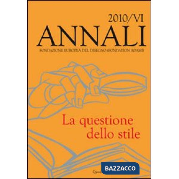 Annali della Fondazione Europea del Disegno (Fondation Adami) (2010). Ediz. multilingue. Vol. 6: La questione dello stile