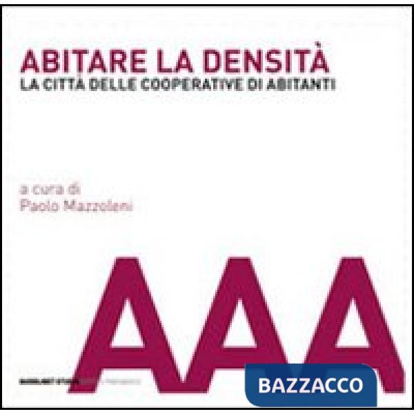 Abitare la densità. La città delle cooperative di abitanti. Ediz. illustrata