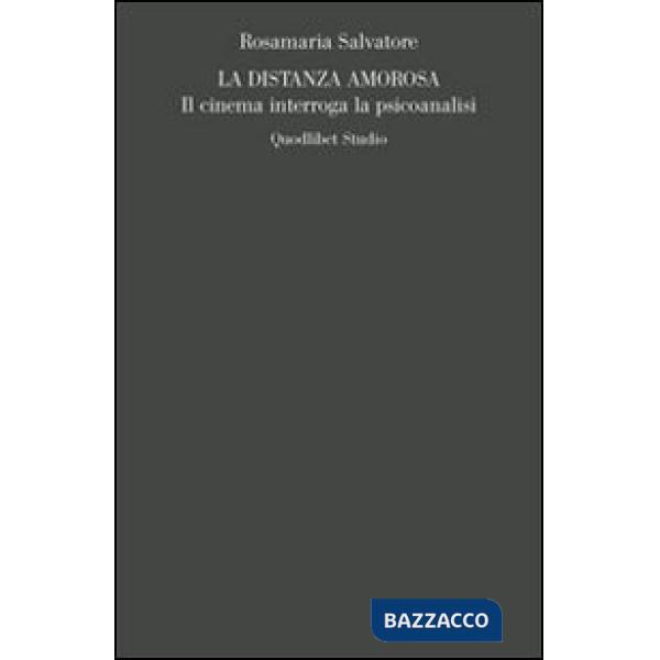 Distanza amorosa. Il cinema interroga la psicoanalisi (La)
