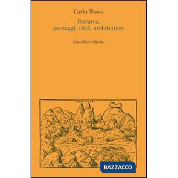 Petrarca: paesaggi, città, architetture