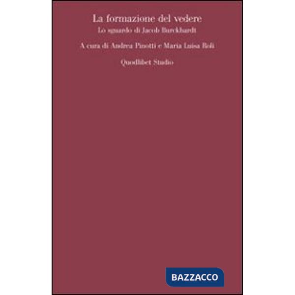 Formazione del vedere. Lo sguardo di Jacob Burckhardt (La)