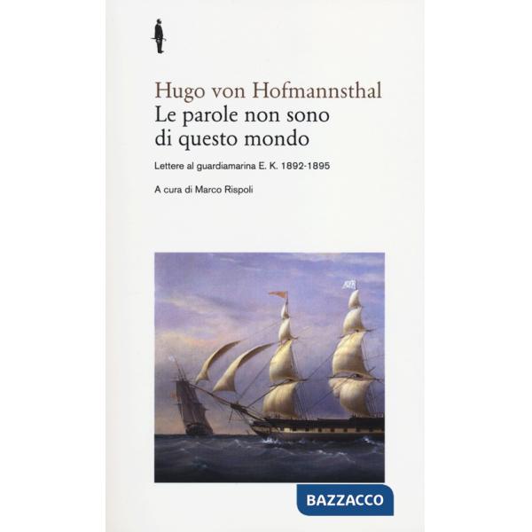 Parole non sono di questo mondo. Lettere al guardiamarina E. K., 1892-1895 (Le)