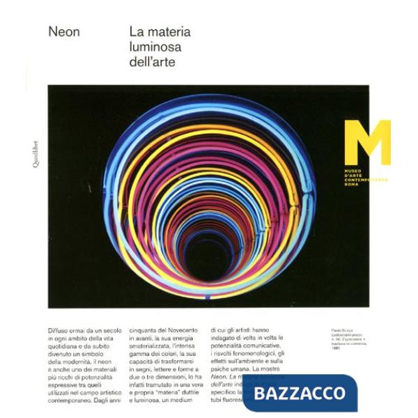 Neon. La materia luminosa dell'arte. Catalogo della mostra. Catalogo della mostra (Roma, 21 giugno-4 novembre 2012). Ediz. itali