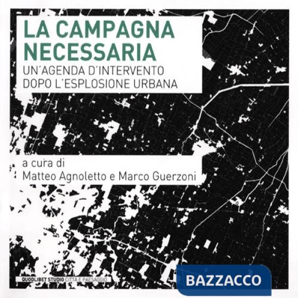 Campagna necessaria. Un'agenda d'intervento dopo l'esplosione urbana (La)