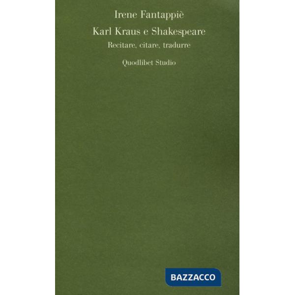 Karl Kraus e Shakespeare. Recitare, citare, tradurre
