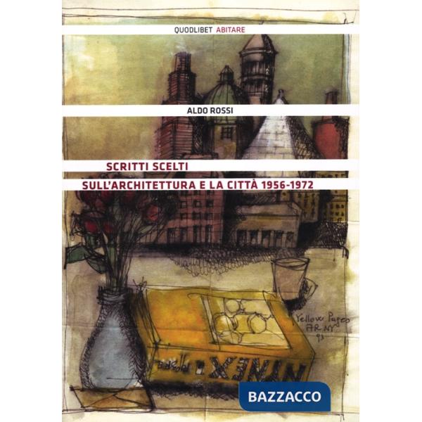 Scritti scelti sull'architettura e la città 1956-1972