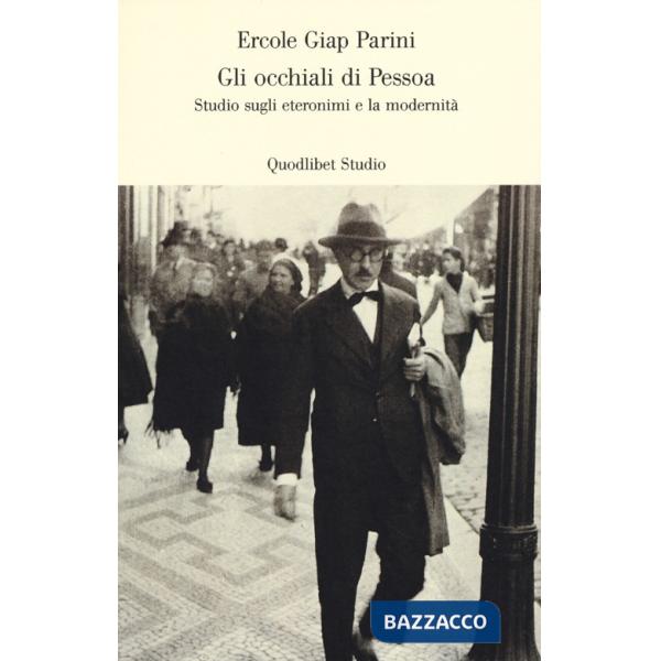 Occhiali di Pessoa. Studio sugli eteronomi e la modernità (Gli)
