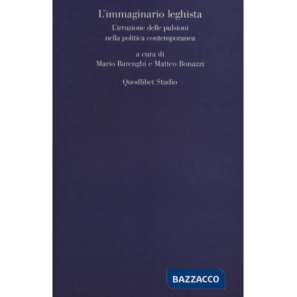 Immaginario leghista. L'irruzione delle pulsioni nella politica contemporanea (L')