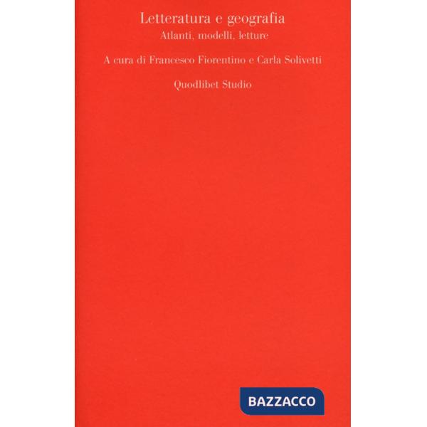 Letteratura e geografia. Atlanti, modelli, letture