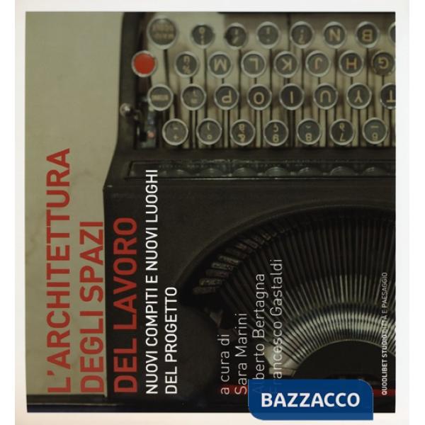 Architettura degli spazi di lavoro. Nuovi compiti e nuovi luoghi del progetto (L')