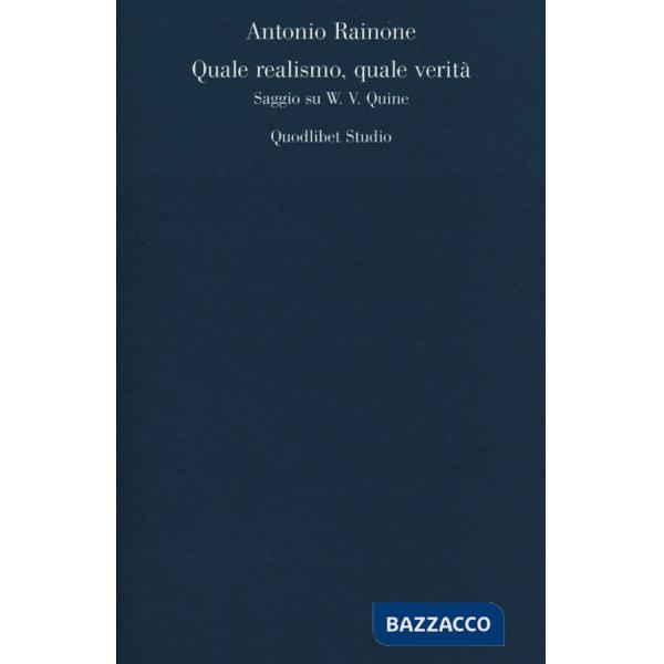 Quale realismo, quale verità. Saggio su W. V. Quine