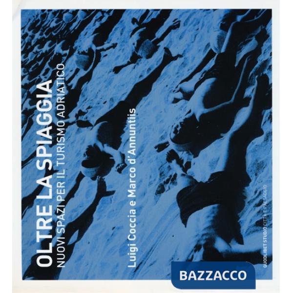 Oltre la spiaggia. Nuovi spazi per il turismo adriatico