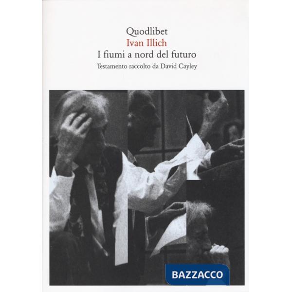 Fiumi a nord del futuro. Testamento raccolto da David Cayley (I)