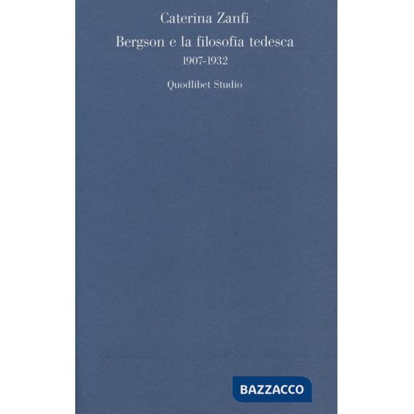 Bergson e la filosofia tedesca 1907-1932